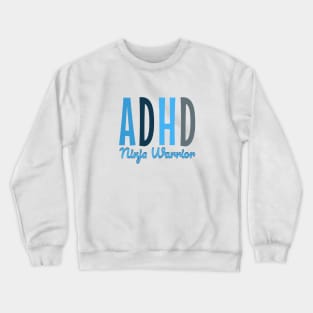 ADHD ninja warrior attention deficit hyperactive disorder - funny adhd t-shirts and more products Crewneck Sweatshirt